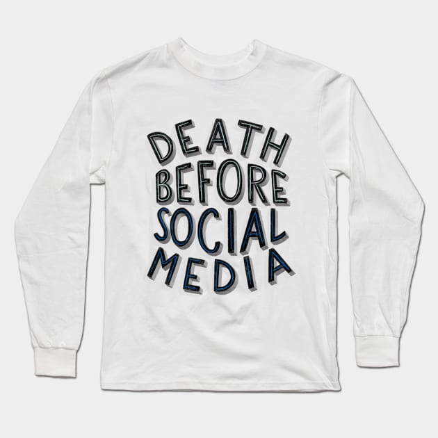 Death Before Social Media Long Sleeve T-Shirt by flxipapr